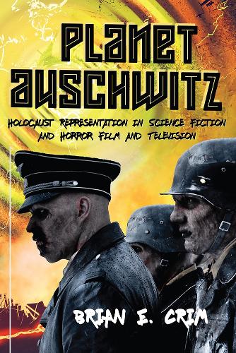 Бумажная книга «Planet Auschwitz: Holocaust Representation in Science Fiction and Horror Film and Television», автор Брайан Э. Крим - фото №1