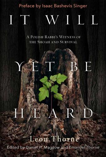 Бумажная книга «It Will Yet Be Heard: A Polish Rabbi's Witness of the Shoah and Survival», автор Леон Торн - фото №1