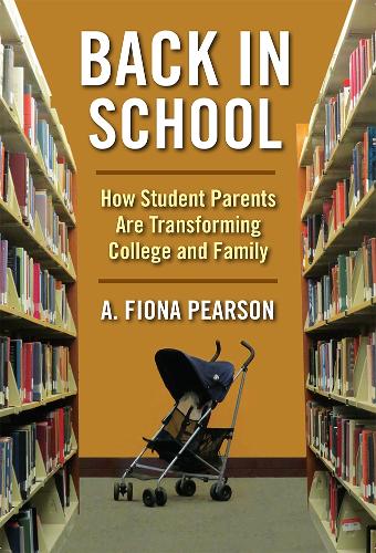 Бумажная книга «Back in School: How Student Parents Are Transforming College and Family», автор А. Фиона Пирсон - фото №1