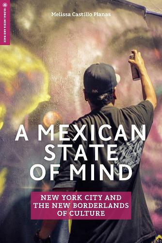 Паперова книга «A Mexican State of Mind: New York City and the New Borderlands of Culture», автор Мелісса Кастіл'о Планас - фото №1