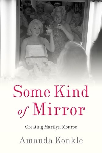 Бумажная книга «Some Kind of Mirror: Creating Marilyn Monroe», автор Аманда Конкл - фото №1
