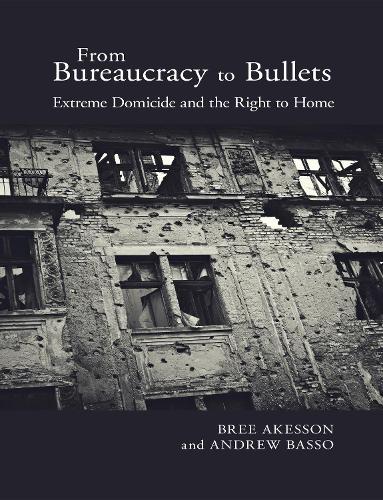 Паперова книга «From Bureaucracy to Bullets: Extreme Domicide and the Right to Home», авторів Ендрю Р. Бассо, Брі Акессон - фото №1