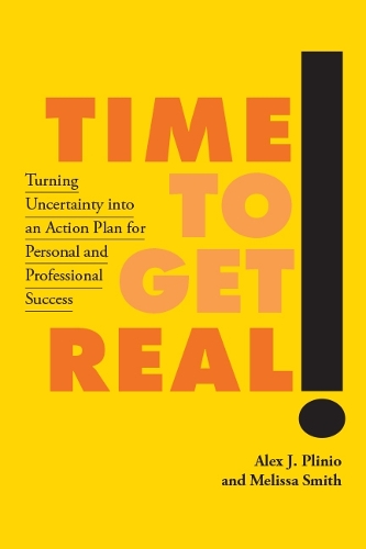 Бумажная книга «Time to Get Real!: Turning Uncertainty into an Action Plan for Personal and Professional Success», авторов Алекс Дж. Плинио, Мелисса Смит - фото №1