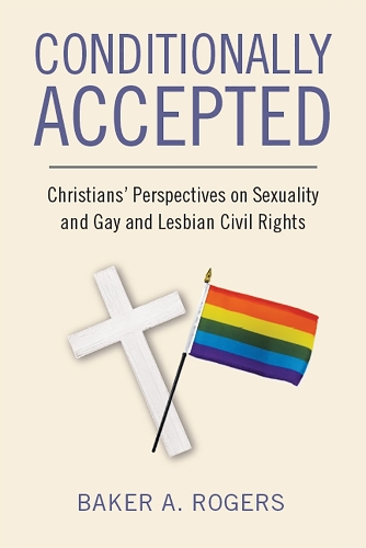 Бумажная книга «Conditionally Accepted: Christians' Perspectives on Sexuality and Gay and Lesbian Civil Rights», автор Бейкер А. Роджерс - фото №1