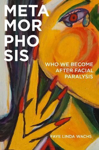 Бумажная книга «Metamorphosis: Who We Become after Facial Paralysis», автор Фэй Линда Уокс - фото №1