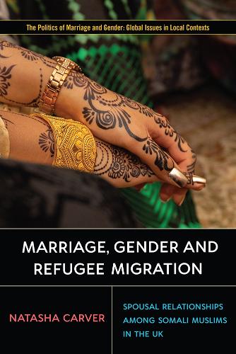 Бумажная книга «Marriage, Gender and Refugee Migration: Spousal Relationships among Somali Muslims in the United Kingdom», автор Наташа Карвер - фото №1