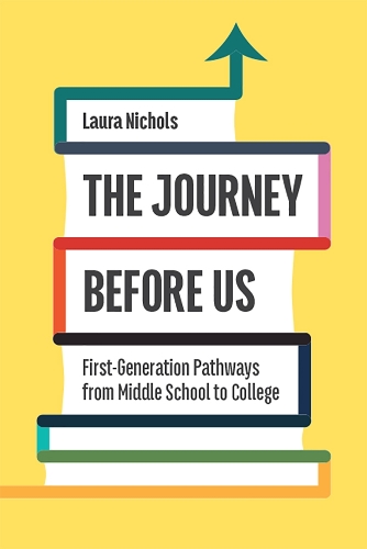 Паперова книга «The Journey Before Us: First-Generation Pathways from Middle School to College», автор Лора Ніколс - фото №1