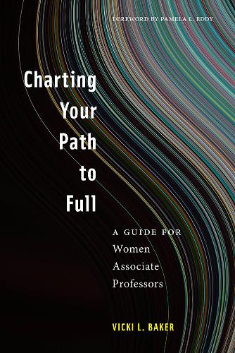 Паперова книга «Charting Your Path to Full: A Guide for Women Associate Professors», автор Вікі Л. Бейкер - фото №1