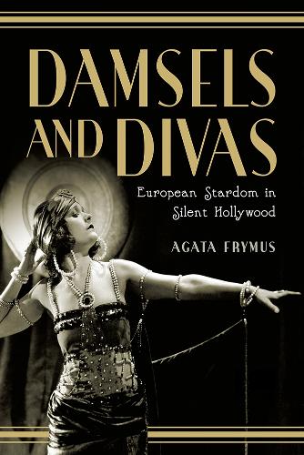 Бумажная книга «Damsels and Divas: European Stardom in Silent Hollywood», автор Агата Фраймус - фото №1