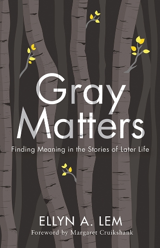 Бумажная книга «Gray Matters: Finding Meaning in the Stories of Later Life», автор Эллин Лем - фото №1