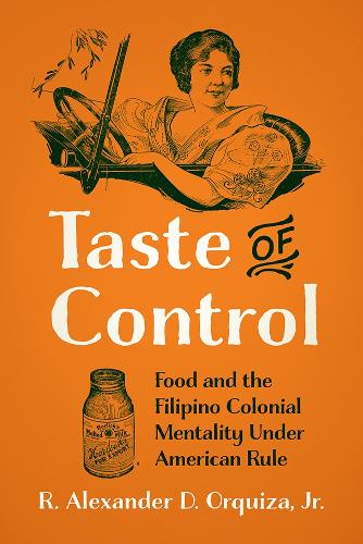Бумажная книга «Taste of Control: Food and the Filipino Colonial Mentality under American Rule», автор Рене Александр Д. Оркиза - фото №1