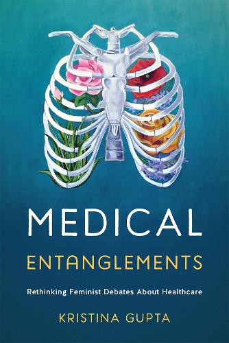 Бумажная книга «Medical Entanglements: Rethinking Feminist Debates about Healthcare», автор Кристина Гупта - фото №1
