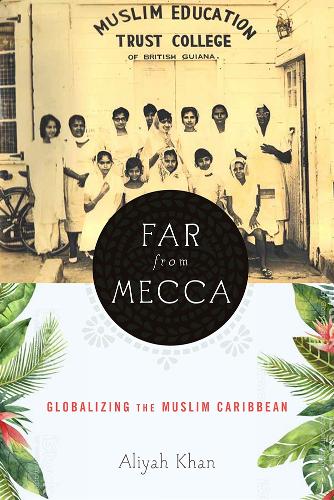 Бумажная книга «Far from Mecca: Globalizing the Muslim Caribbean», автор Алия Хан - фото №1