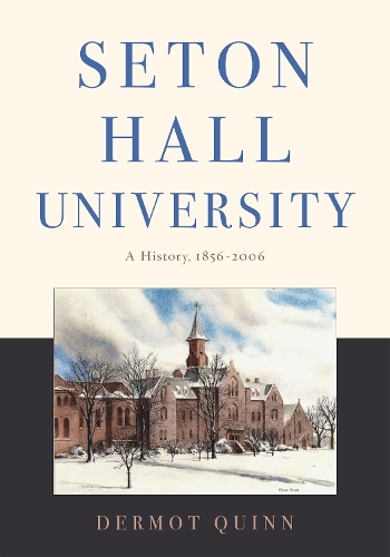 Паперова книга «Seton Hall University: A History, 1856–2006», автор Дермот Квінн - фото №1