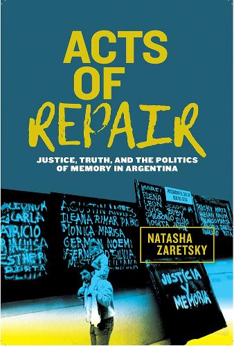Бумажная книга «Acts of Repair: Justice, Truth, and the Politics of Memory in Argentina», автор Наташа Зарецки - фото №1