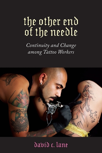 Бумажная книга «The Other End of the Needle: Continuity and Change among Tattoo Workers», автор Дэвид К. Лейн - фото №1