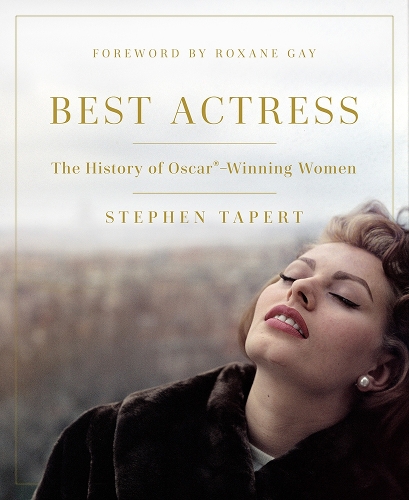 Бумажная книга «Best Actress: The History of Oscar®-Winning Women», автор Стивен Таперт - фото №1