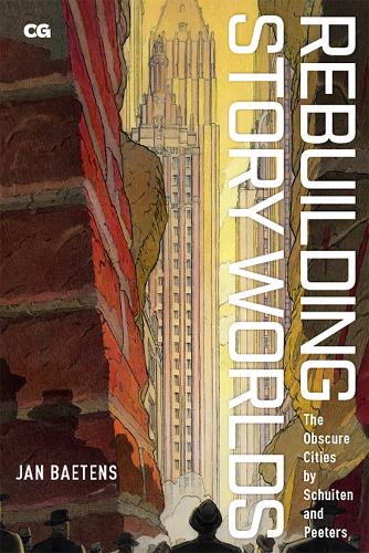 Паперова книга «Rebuilding Story Worlds: The Obscure Cities by Schuiten and Peeters», автор Ян Бетенс - фото №1