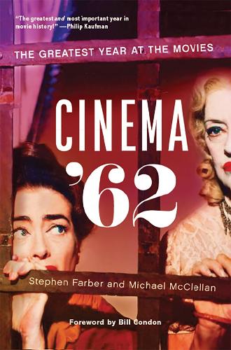 Бумажная книга «Cinema '62: The Greatest Year at the Movies», авторов Майкл Макклеллан, Стивен Фарбер - фото №1