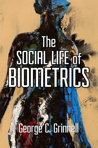 Бумажная книга «The Social Life of Biometrics», автор Джордж К. Гриннелл - фото №1