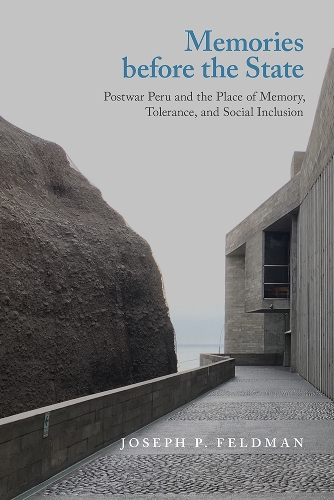 Бумажная книга «Memories before the State: Postwar Peru and the Place of Memory, Tolerance, and Social Inclusion», автор Джозеф П. Фельдман - фото №1