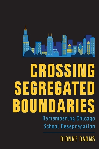 Бумажная книга «Crossing Segregated Boundaries: Remembering Chicago School Desegregation», автор Дионн Дэннс - фото №1