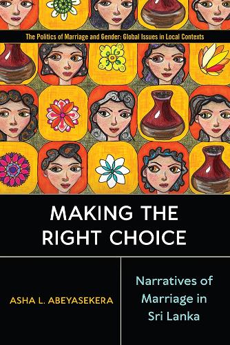 Бумажная книга «Making the Right Choice: Narratives of Marriage in Sri Lanka», автор Аша Л. Абейасекера - фото №1