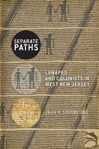 [object Object] «Separate Paths: Lenapes and Colonists in West New Jersey», автор Жан Р. Содерлунд - фото №1