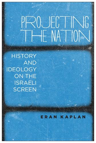 Бумажная книга «Projecting the Nation: History and Ideology on the Israeli Screen», автор Эран Каплан - фото №1