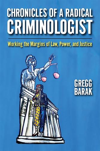 Бумажная книга «Chronicles of a Radical Criminologist: Working the Margins of Law, Power, and Justice», автор Грегг Барак - фото №1