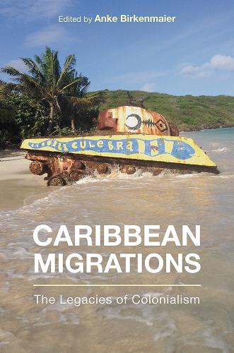 Бумажная книга «Caribbean Migrations: The Legacies of Colonialism», автор Анке Биркенмайер - фото №1