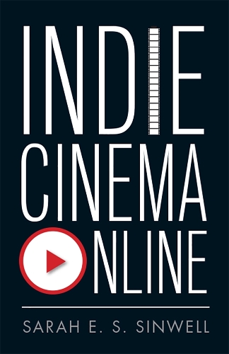 Бумажная книга «Indie Cinema Online», автор Сара Э.С. Синвелл - фото №1
