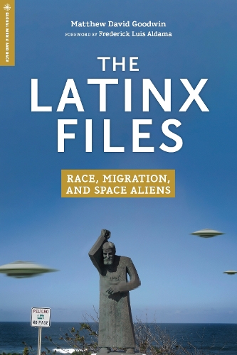 Бумажная книга «The Latinx Files: Race, Migration, and Space Aliens», автор Мэтью Дэвид Гудвин - фото №1