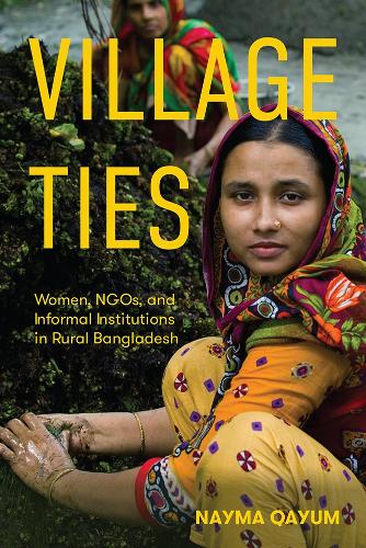 Паперова книга «Village Ties: Women, NGOs, and Informal Institutions in Rural Bangladesh», автор Найма Каюм - фото №1