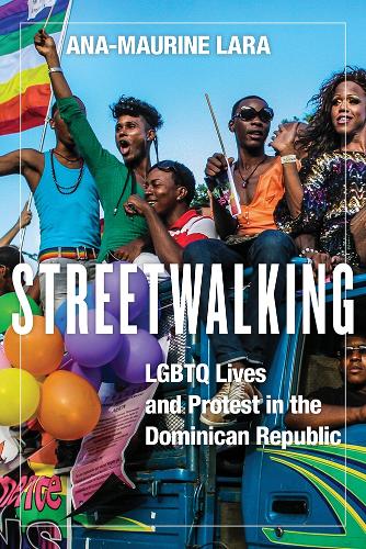 Бумажная книга «Streetwalking: LGBTQ Lives and Protest in the Dominican Republic», автор Ана-Морин Лара - фото №1