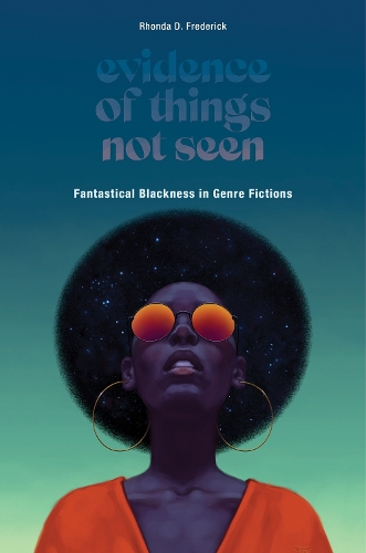 Бумажная книга «Evidence of Things Not Seen: Fantastical Blackness in Genre Fictions», автор Ронда Д. Фредерик - фото №1