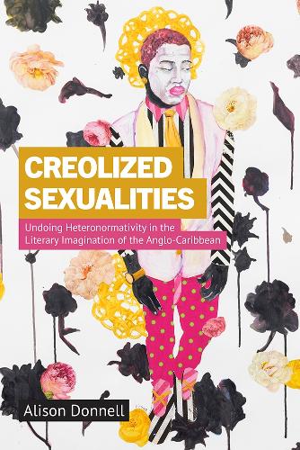 Бумажная книга «Creolized Sexualities: Undoing Heteronormativity in the Literary Imagination of the Anglo-Caribbean», автор Элисон Доннелл - фото №1
