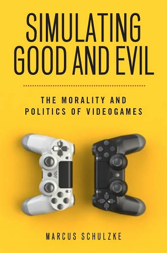 Бумажная книга «Simulating Good and Evil: The Morality and Politics of Videogames», автор Маркус Шульцке - фото №1
