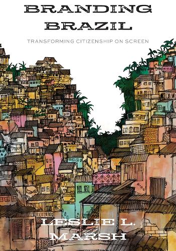 Бумажная книга «Branding Brazil: Transforming Citizenship on Screen», автор Лесли Л. Марш - фото №1