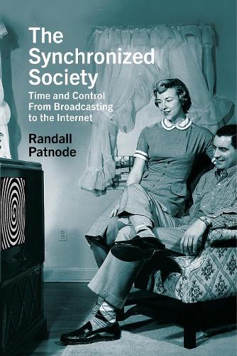 [object Object] «The Synchronized Society: Time and Control From Broadcasting to the Internet», автор Рендалл Патноде - фото №1