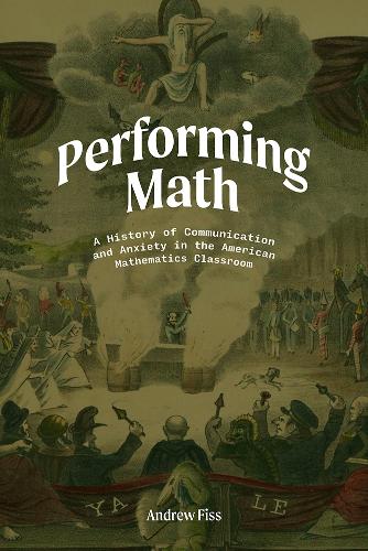 Бумажная книга «Performing Math: A History of Communication and Anxiety in the American Mathematics Classroom», автор Эндрю Фисс - фото №1