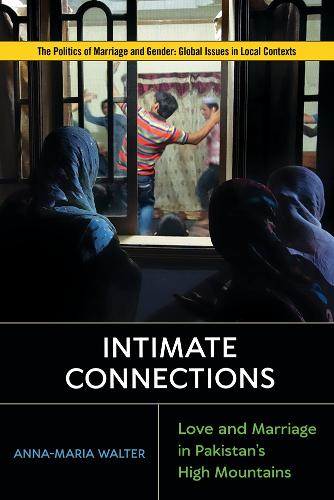 Бумажная книга «Intimate Connections: Love and Marriage in Pakistan's High Mountains», автор Анна-Мария Уолтер - фото №1