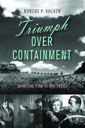 Бумажная книга «Triumph over Containment: American Film in the 1950s», автор Роберт П. Колкер - фото №1