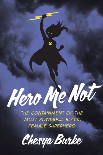 Паперова книга «Hero Me Not: The Containment of the Most Powerful Black, Female Superhero», автор Чеся Берк - фото №1