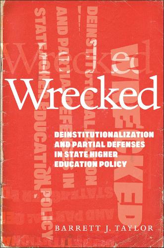 Бумажная книга «Wrecked: Deinstitutionalization and Partial Defenses in State Higher Education Policy», автор Барретт Дж. Тейлор - фото №1