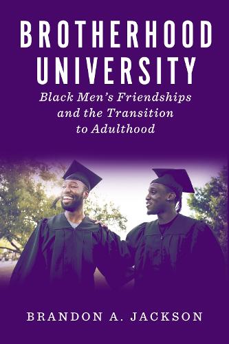 Бумажная книга «Brotherhood University: Black Men's Friendships and the Transition to Adulthood», автор Брэндон А. Джексон - фото №1