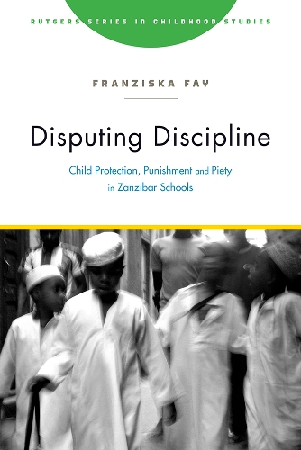 Бумажная книга «Disputing Discipline: Child Protection, Punishment, and Piety in Zanzibar Schools», автор Франциска Фэй - фото №1