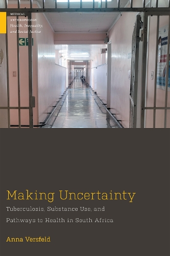 Бумажная книга «Making Uncertainty: Tuberculosis, Substance Use, and Pathways to Health in South Africa», автор Анна Версфельд - фото №1