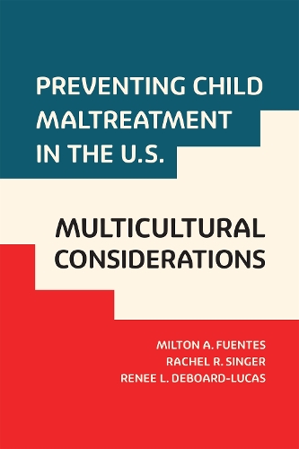 Паперова книга «Preventing Child Maltreatment in the U.S.: Multicultural Considerations», авторів Мілтон А Фуентес, Рейчел Р. Сінгер, Рене Л. ДеБард-Лукас - фото №1