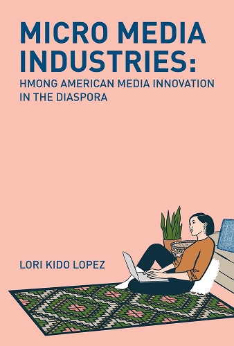 Бумажная книга «Micro Media Industries: Hmong American Media Innovation in the Diaspora», автор Лори Кидо Лопес - фото №1